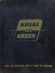Book, KHAKI AND GREEN. With the Australian Army at home and overseas, 1943