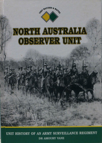 Book, NORTH AUSTRALIA OBSERVER UNIT. UNIT HISTORY OF AN ARMY SURVEILLANCE REGIMENT
