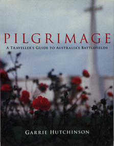 Book. Australian Battlefields. Guidebook, PILGRIMAGE: A TRAVELLER’S GUIDE TO AUSTRALIA’S BATTLEFIELDS, 2006