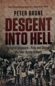 Book. WW2. Singapore. Burma/Thai Railway. POW's, Allan & Unwin, DESCENT INTO HELL. The fall of Singapore-Pudu and Changi-the Thai-Burma Railway, 2014