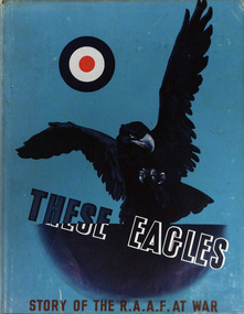 Book, THESE EAGLES.  Story of the RAAF at War