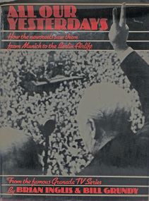Book, ALL OUR YESTERDAYS How the newsreels saw them from Munich to the Berlin Airlift