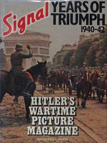 Book, YEARS OF TRIUMPH 1940-42. Hitler’s Wartime Picture Magazine, SIGNAL