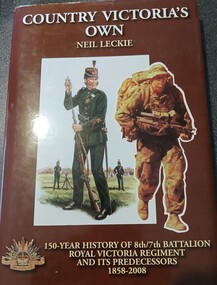 Book, BOOK: Country Victoria's Own -150 Year History of the 8th/7th Battalion