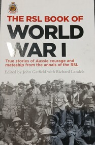 Book, BOOK: The RSL Book of World War 1- True Stories of Aussie courage and mateship from the annals of the RSL