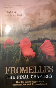 Book, BOOK: Fromelles : The final Chapters - How the buried diggers were identified and their lives reclaimed (2 COPIES)