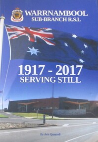 Booklet, BOOK: Warrnambool Sub-Branch R.S.L. 1917-2017 Serving Still (2 COPIES)