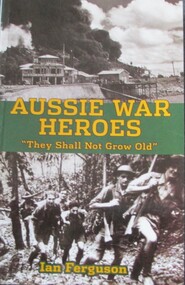 Book, BOOK: Aussie War Heroes - The shall Not Grow Old