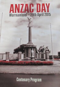 Booklet, BOOKLET: ANZAC DAY Warrnambool 2015 - Centenary Program