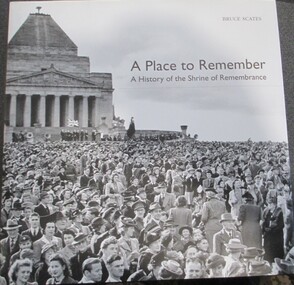 Book, BOOK: A Place to remember - A History of the Shrine of Remembrance