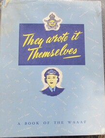 Book, BOOK: They Wrote it Themselves - A Book of the W.A.A.A.F (2 COPIES)