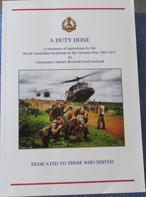 Book, BOOK: A Duty Done - A summary of operations of the Royal Australian Regiment in Vietnam