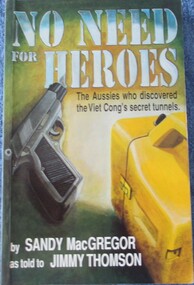 Book, BOOK: No Need for Heroes - The Aussies who discovered the Viet Cong's secret tunnels