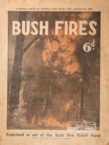 Magazine, Sun News-Pictorial, Bush Fires: A pictorial survey of Victoria's most tragic week, January 8-15, 1939, 1939