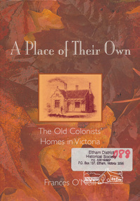 Book, Frances O'Neill, A place of their own : the old colonists' homes in Victoria /​ Frances O'Neill, 2005