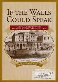 Book, Pam Baragwanath, If the walls could speak : a social history of the Mechanics' Institutes of Victoria /​ Pam Baragwanath, 2000