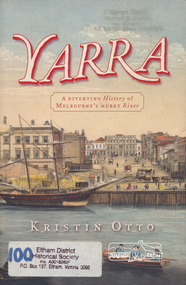 Book, Kristin Otto, Yarra : a diverting history of Melbourne's murky river /​ Kristin Otto, 2005