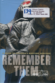 Book, Garrie Hutchinson, Remember them : a guide to Victoria's wartime heritage /​ [written &​ photographed by Garrie Hutchinson], 2009