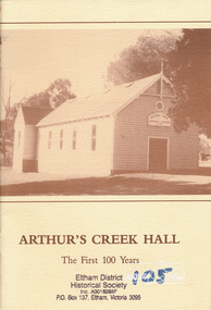 Book, Ken Murphy, Arthur's Creek Hall, the first 100 years : a brief history of the Arthur's Creek Mechanics' Institute and Free Library /​ compiled by Ken Murphy, 1987
