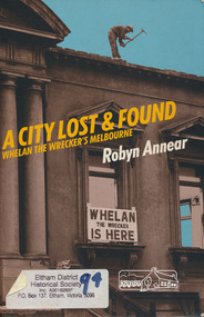 Book, Robyn Annear, A City Lost & Found: Whelan the Wrecker's Melbourne by Robyn Annear, 2005c