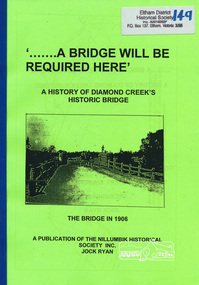 Book, Nillumbik Historical Society, '.......A Bridge Will Be Required Here': A history of Diamond Creek's historic bridge by Jock Ryan, 2005