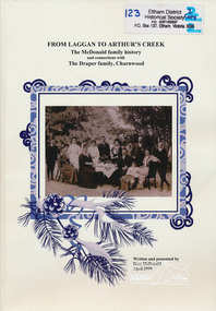 Book, From Laggan to Arthur's Creek : the McDonald family history and connections with the Draper family, Charnwood /​ written and presented by Ross McDonald, 2010