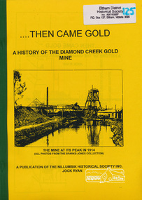 Book, Jock Ryan, Then came gold : a history of the Diamond Creek Gold Mine /​ Jock Ryan, 2001
