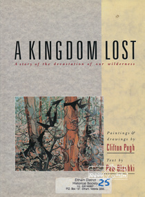Book, Pam Blashki et al, A kingdom lost : a story of the devastation of our wilderness /​ paintings and drawings by Clifton Pugh ; text by Pam Blashki, 1989