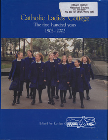 Book, Roslyn Guy, Catholic Ladies' College: The first hundred years 1902-2002 edited by Roslyn Guy, 2002
