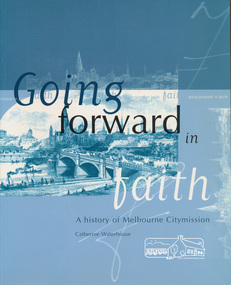 Book, Melbourne Citymission, Going Forward in Faith: a history of Melbourne Citymission by Catherine Waterhouse, 1999