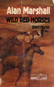Book, Alan Marshall (1902-1984) et al, Wild red horses : short stories /​ Alan Marshall, 1976