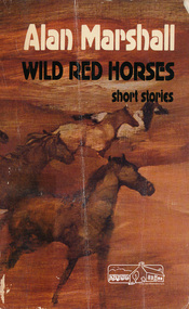 Book, Alan Marshall (1902-1984), Wild red horses : short stories /​ Alan Marshall, 1976