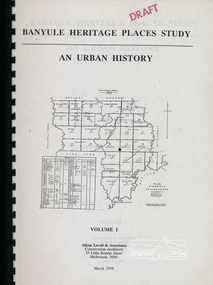 Book, Banyule City Council, Banyule Heritage Places Study - An Urban History, Volume 1 prepared by Allom Lovell & Associates, 1998 March