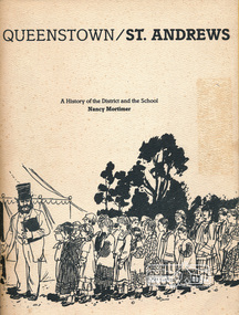 Book, Queenstown / St Andrews: A history of the district and the school by Nancy Mortimer, 1983