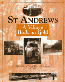 Book, St Andrews: A Village Built on Gold : the history to present day of St Andrews and District compiled by St Andrews Primary School Council, 1998
