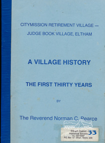Book, Citymission Retirement Village - Judge Book Village, Eltham: A Village History; the first thirty years / The Reverend Norman C. Pearce, 1986