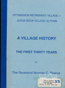 Book, Citymission Retirement Village - Judge Book Village, Eltham: A Village History; the first thirty years / The Reverend Norman C. Pearce, 1986
