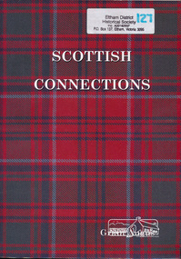 Book, Scottish Connections : the story of Agnes Grant and her Grant and McKenzie ancestors in Scotland to her life in Victoria, Australia, together with a genealogy of her cousins and descendants to 2000 /​ Grant Angus, 2001