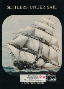 Book, Charlwood, D. E. (Donald Ernest), 1915-2012, Settlers under sail /​ by Don Charlwood ; with pictorial research, layout, and design by Donald Walker and Robert L. Suggett, 1980
