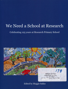 Book, Research Primary School, We Need a School at Research - celebrating 125 years at Research Primary School, edited by Maggie Sakko, 2014