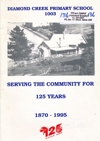 Book, Diamond Creek Primary School, Diamond Creek Primary School 1003 - serving the community for 125 years 1870-1995, 1994