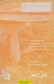 Book, A Review and Appraisal of the Diamond Creek to Ringwood Study, volume 2, working paper, by Loder and Bayly, 1979