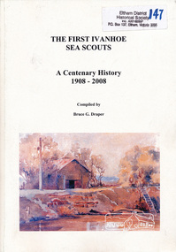 Book, The First Ivanhoe Sea Scouts, a centenary history 1908-2008, 2008