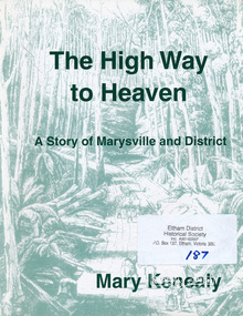 Book, Marysville & District Historical Society, The High Way to Heaven: a story of Marysville and District by Mary Kenealy, 2006
