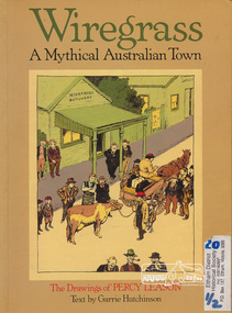 Book, Ross Publishing, Wiregrass: A Mythical Australian Town, drawings by Percy Leason, text by Garrie Hurchinson, 1986