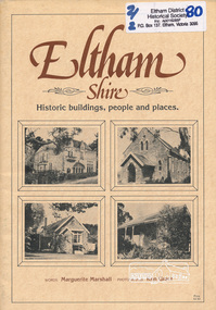 Book, Marguerite Marshall, Eltham Shire: Historic buildings, people and places, by Marguerite Marshall, 1987