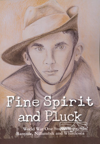 Book, Yarra Plenty Regional Library, Fine Spirit and Pluck: World War One Stories from Banyule, Nillumbik and Whittlesea, 2017 reprint (2016 first published)