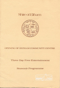 Booklet, Opening of Eltham Community Centre, Three Day Free Entertainment Souvenir Programme, Shire of Eltham; 22 April 1978, 1978