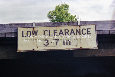 Negative - Photograph, "Low Clearance" sign, Eltham Trestle Bridge, 1998c
