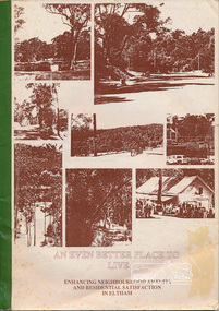 Book, An Even Better Place to Live: enhancing neighbourhood amenity and residential satisfaction in Eltham, April 1987